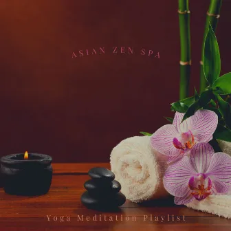 Asian Zen Spa by Yoga Meditation Playlist