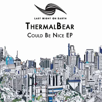 Could Be Nice EP by ThermalBear