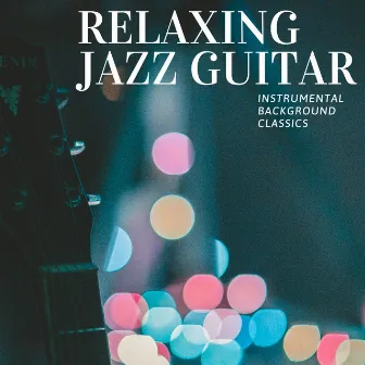 Instrumental Background Classics by Relaxing Jazz Guitar