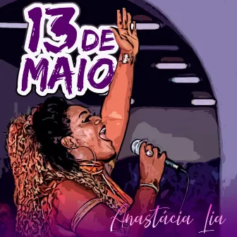 13 de Maio by Anastácia Lia