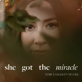 She Got The Miracle by Marcus & Jalyn McGill