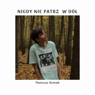 Nigdy Nie Patrz w Dół by Mateusz Nowak