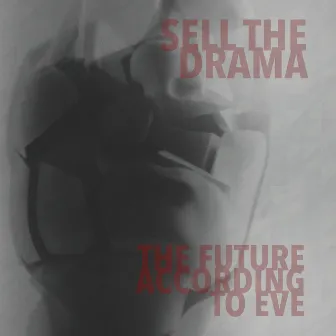 Sell The Drama by The Future According to Eve