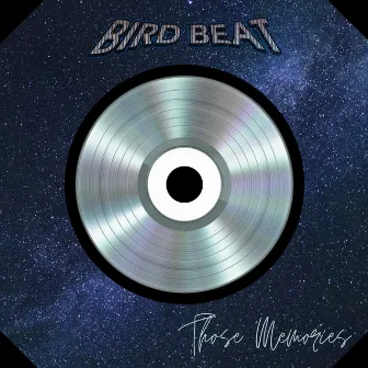 Those Memories by Bird Beat