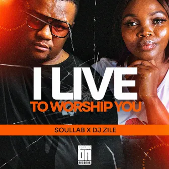 I Live to Worship You by SoulLab