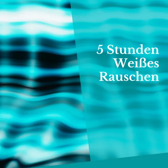 5 Stunden Weißes Rauschen