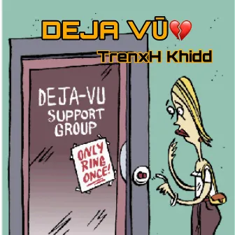 Deja Vū by TrenxH Khidd