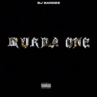 Murda One by Bj Bandzz