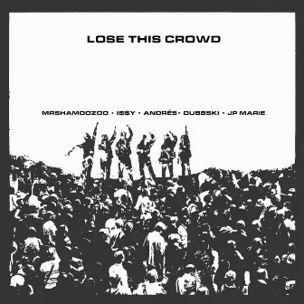 Lose This Crowd by Mrshamoozoo