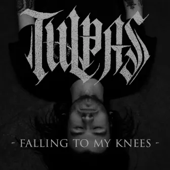 Falling To My Knees by Tulpas