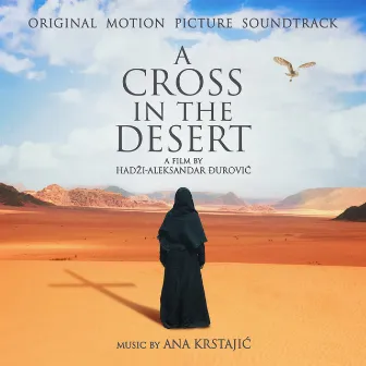 A Cross In The Desert (Original Motion Picture Soundtrack) by F.A.M.E.'S. Macedonian Radio Symphonic Orchestra