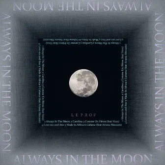 Always In The Moon by Le Prof