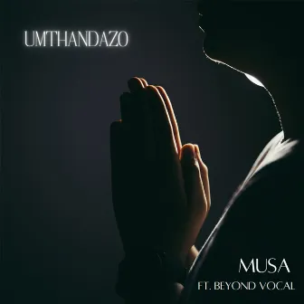 Umthandazo by Musa