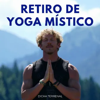 Retiro De Yoga Místico: Dicha Terrenal by Mantra de Shiva