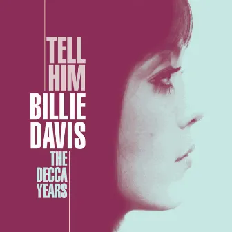 Tell Him - The Decca Years by Billie Davis