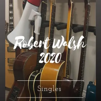 2020 Singles by Robert Walsh