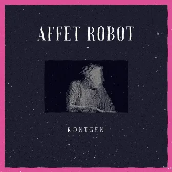 Röntgen by Affet Robot