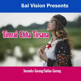 Timrai Chha Tirsana by Sabina Gurung