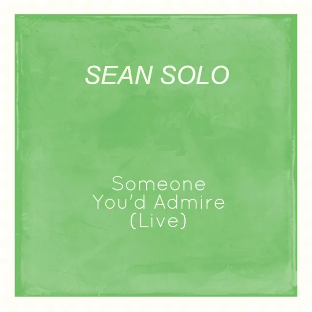 Someone You'd Admire (Live)