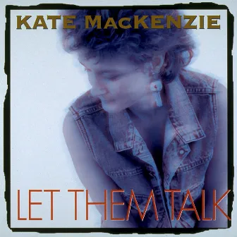 Let Them Talk by Kate Mackenzie