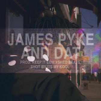 And Dat by James Pyke