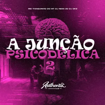 A Junção Psicodélica 2 by DJ RIIAN ZO