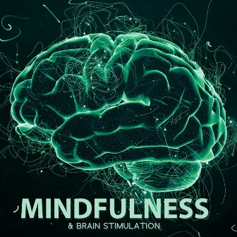 Mindfulness & Brain Stimulation: Relaxation And Meditation Treatment, Healing Music by 