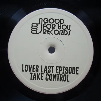 Take Control by Loves Last Episode