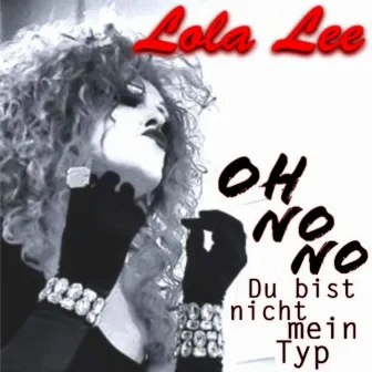 Oh No No (Du bist nicht mein Typ) by Lola Lee