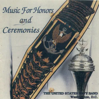 United States Navy Band: Music for Honors and Ceremonies by United States Navy Band