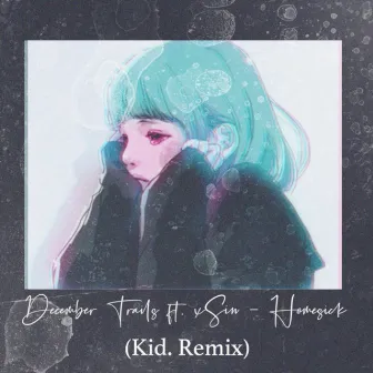 Homesick (Kid. Remix) by Kid.