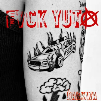 Fvck Yuta by Darkwa Rebman