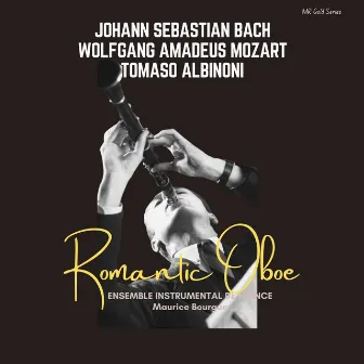 Bach-Albinoni-Mozart: Romantic Oboe by Maurice Bourgue