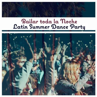 Bailar toda la Noche (Latin Summer Dance Party, Cool Instrumental Music for Salsa Night) by 