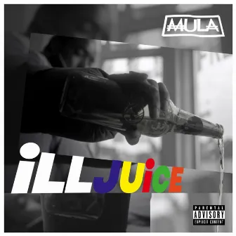 iLL JUiCE by M.U.L.A.