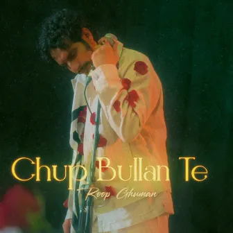 Chup Bullan Te by Roop Ghuman