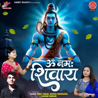 Om Namah Shivay by Anuj Yadav