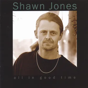 All In Good Time by Shawn Jones