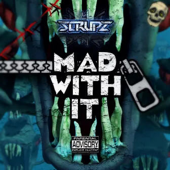 Mad with It by Scrupz