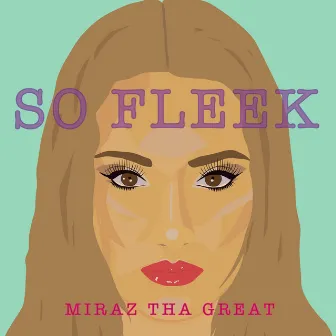 So Fleek by Miraz Tha Great