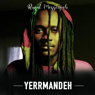 Yerrmandeh by Royal Messenjah