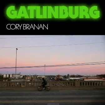 Gatlinburg by Cory Branan