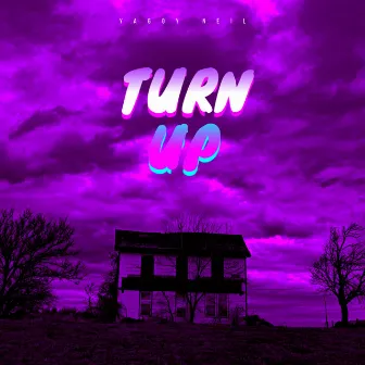 TURN UP! by Yaboy Neil