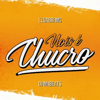 Nois e Chucro by ELGABRI MC