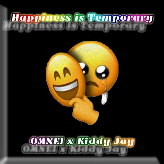 Happiness is Temporary by Kiddy Jay