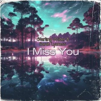 I Miss You by Sarah Lyoness