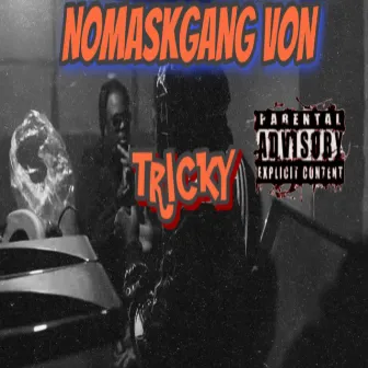 Tricky by NoMaskGang Von