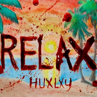 Relax by Huxlxy