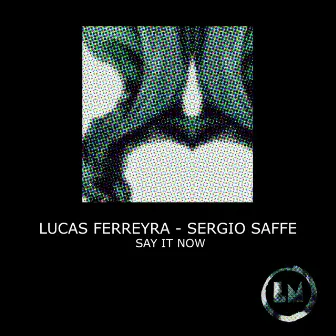 Say It Now by Sergio Saffe