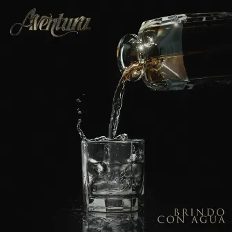 Brindo Con Agua by Aventura